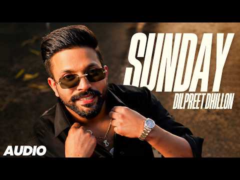 Sunday (Audio) | Dilpreet Dhillon Ft. Gurlez Akhtar | Desi Crew | Latest Punjabi Songs 2026