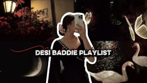 Desi baddie playlist!💋💅🏻||@MaknaeBoss0_0