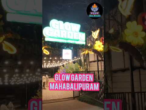 GLOW GARDEN #mahabalipuram #trending #live #yt #india #tiktok #shorts #viral #tour #tamil #song #fun