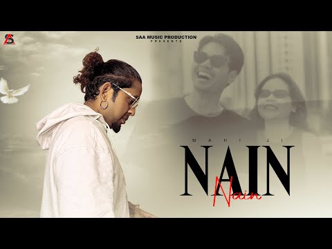 NAIN (OFFICIAL VIDEO) || MAHI JI || SAA MUSIC PRODUCTIONS || NEW PUNJABI SONG