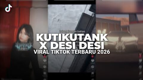 DJ KUTIKUTANK X DESI DESI | VIRAL TIKTOK TERBARU 2026