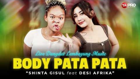 BODY PATA PATA – SHINTA GISUL FT DESI AFRIKA (LIVE DANGDUT LEMBAYUNG MUSIC)