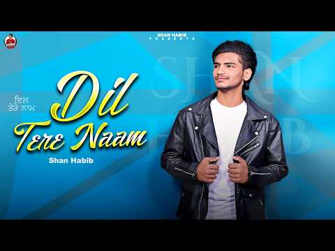 Dil Tere Naam | Official Video | Shan Habib | KV Singh | New Punjabi Song 2026