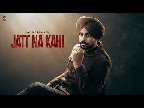 Jatt Na Kahi ( Official Song )Pavitar Lassoi | Desi Trap Music   | New Punjabi Song