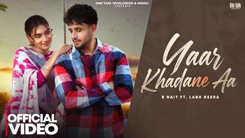 Yaar Khadane Aa (Official Video) | R Nait Ft. Labh Heera | Punjabi Songs 2026