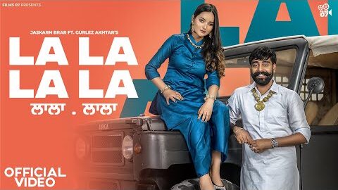 New Punjabi Song 2023 | La La La La – Jaskarn Brar ft Gurlej Akhtar | Latest Punjabi songs 2023