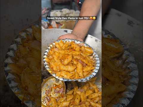 Street Style desi Pasta in Just 70/-🥵😋 #food #foodforfoodies #foodvlog #foodlovers #desipasta