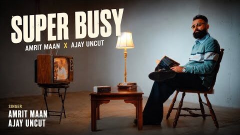 AMRIT MAAN ___ Super Busy __ New Punjabi Song 2026 _ Ajay Uncut __ Kam Bi koi Hai Ni Odda Busy Bdeaa