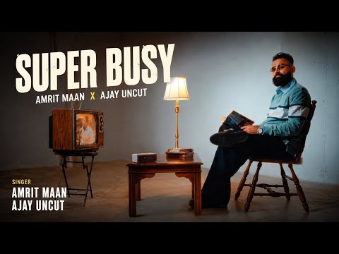 AMRIT MAAN ___ Super Busy __ New Punjabi Song 2026 _ Ajay Uncut __ Kam Bi koi Hai Ni Odda Busy Bdeaa