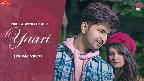 Yaari (Lyrical Video) : @NikkWorldWide Ft Avneet Kaur |Punjabi Songs | Punjabi Songs 2021