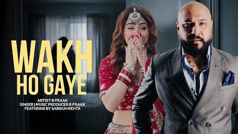 Wakh Ho Gaye | B Praak | Sargun Mehta | New Punjabi Song 2026 | New Punjabi Hit | B Praak New Song