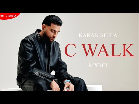 C WALK – KARAN AUJLA (OFFICIAL VIDEO) MXRCI | PUNJABI NEW SONG 2026
