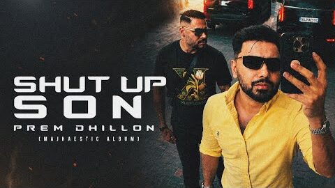 Shut up Son (Official Video) – Prem Dhillon | The Kidd | Majhaestic (Album) | New Punjabi Songs 2026