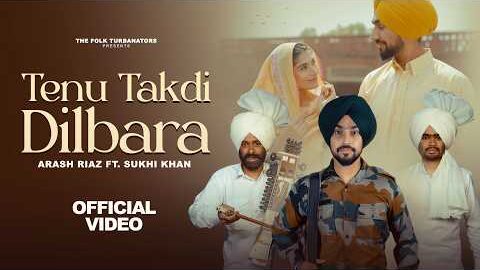 TENU TAKDI DILBARA | ARASH RIAZ | SUKHI KHAN | SINGHJEET | PARWAAZ GILL | LATEST PUNJABI SONGS 2026