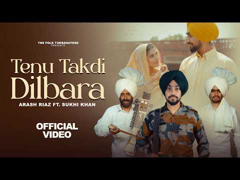TENU TAKDI DILBARA | ARASH RIAZ | SUKHI KHAN | SINGHJEET | PARWAAZ GILL | LATEST PUNJABI SONGS 2026