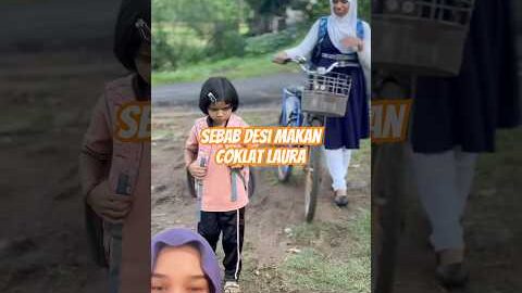sebab desi makan coklat laura