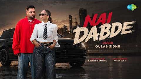 Nai Dabde – Official Music Video | Gulab Sidhu | Karmita Kaur | Kulshan Sandhu