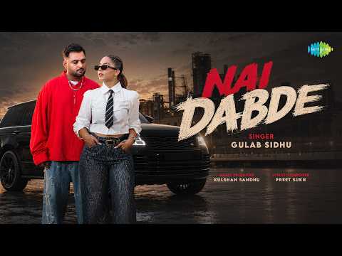 Nai Dabde – Official Music Video | Gulab Sidhu | Karmita Kaur | Kulshan Sandhu