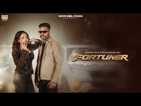 FORTUNER (Official Video) Samane Aala Sukh | Kashni Gill | New Punjabi Song 2026