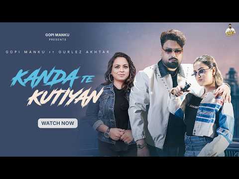 Kanda Te Kutiyan (Official Video) Gopi Manku | Gurlez Akhtar | Latest Punjabi Songs 2026