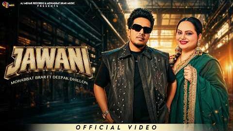 Jawani ( Official Video ) Mohabbat Brar | Deepak Dhillon | New Punjabi Songs 2026