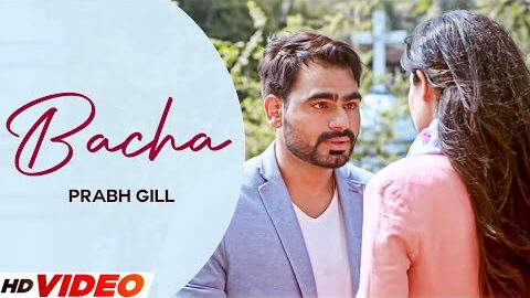 Bacha – Prabh Gill (HD Video) | Disha Pandey | Latest Punjabi Songs 2023 | New Punjabi Songs 2023