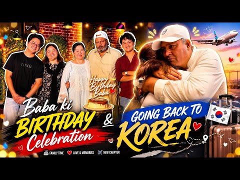 Baba Ki Birthday Party 🎂| Korea Wapsi Ka Safar ✈️ | Desi Korean