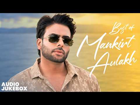 Best Of Mankirt Aulakh (Audio Jukebox) | Latest Punjabi Songs 2026 | New Punjabi Songs 2026