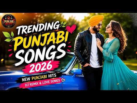 🔥 Trending Punjabi Songs 2026 | New Punjabi Hits ❤️ DJ Remix & Love Songs