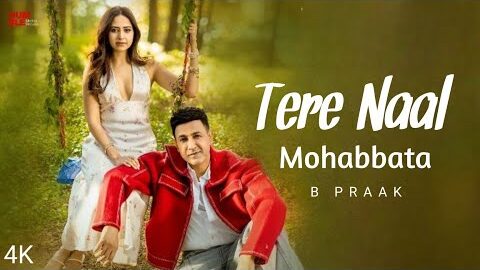 Tere Naal Mohabbat (4k Video) B Praak | Mohabbata Tere Naal| New Punjabi Song 2026