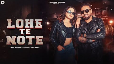 LOHE TE NOTE | YASH BHULLAR | SUDESH KUMRI NEW PUNJABI SONG 2026 #beatsongs#punjabisong #duet #song