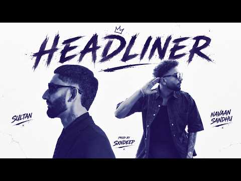 Headliner -Navaan Sandhu ft. Sultaan (Official MixVideo) Mitraan Da Na | Prod By Sxndeep