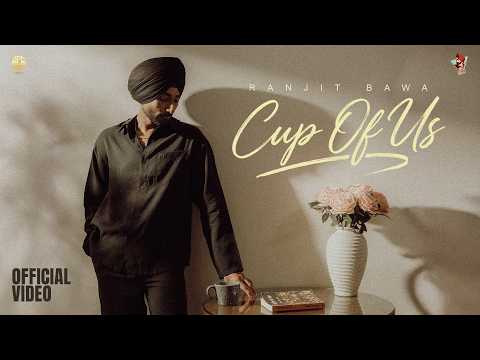 CUP OF US (Official Video) | RANJIT BAWA | Arssh Sohal| Jagjit Brar | Trippy | TJ sidhu | Gony