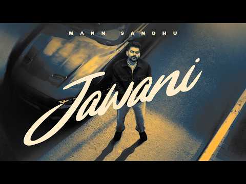 Jawani (Official Video) Mann Sandhu | Sukh Aamad | Jashan Inder | New Punjabi Song 2026