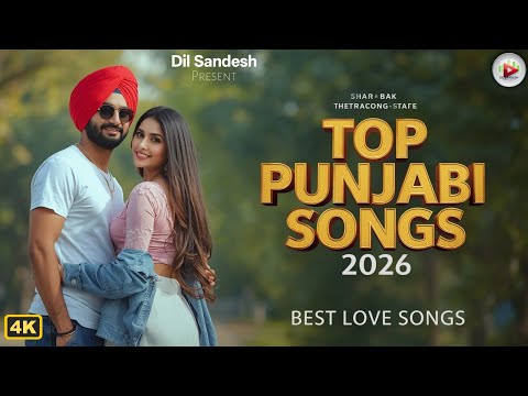 Latest Punjabi Songs 2026 💖 Romantic Love Hits ✨ Top Punjabi Music Playlist | Dil Sandesh