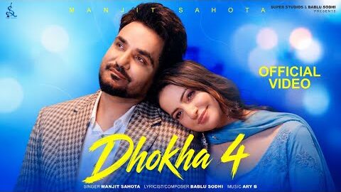 Dhokha 4 (Official Video) Manjit Sahota | Bablu Sodhi | Ary B | Latest Punjabi Song 2026