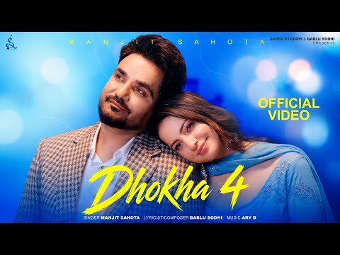 Dhokha 4 (Official Video) Manjit Sahota | Bablu Sodhi | Ary B | Latest Punjabi Song 2026
