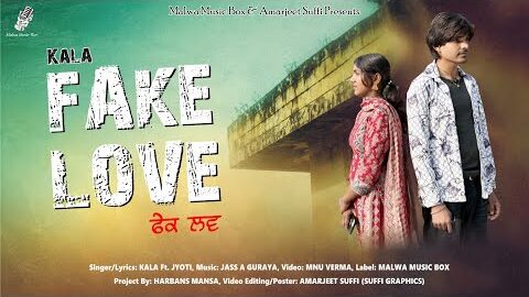 Fake Love || Kala Ft Jyoti || (Official Video ) Latest New Punjabi song 2026 || Malwa Music Box