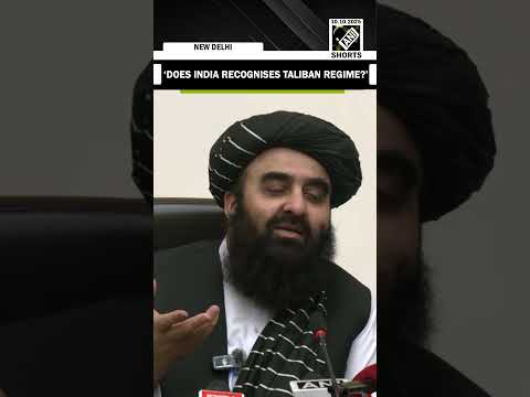 ‘Does India recognize the Taliban regime?’ Afghan FM says, ‘ties with India have grown over 4 years’
