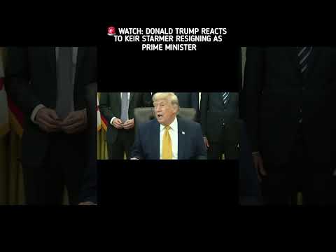 Donald Trump reacts to Keir Starmer resigning as Prime Minister #viral #worldnews #trending #global