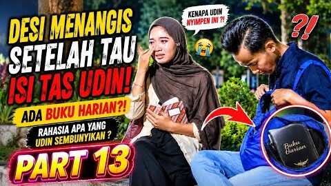 PART 13 DESI MEMBUKA TAS UDIN 😬 ISI DI DALAM TAS ITU MEMBUAT NYA NANGIS 😭