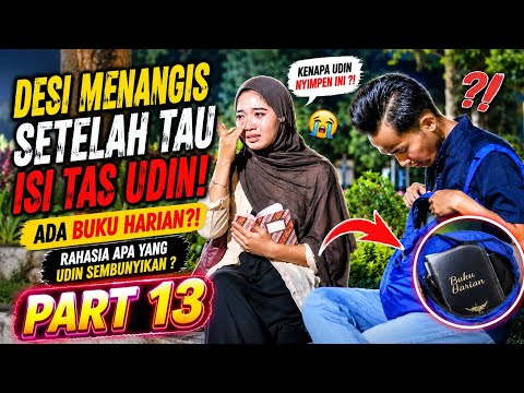 PART 13 DESI MEMBUKA TAS UDIN 😬 ISI DI DALAM TAS ITU MEMBUAT NYA NANGIS 😭