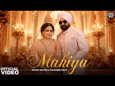 MAHIYA (Video): Gurlez Akhtar | Kulwinder Kally | Preet Harpal | Jaidev Kumar | Latest Punjabi Songs
