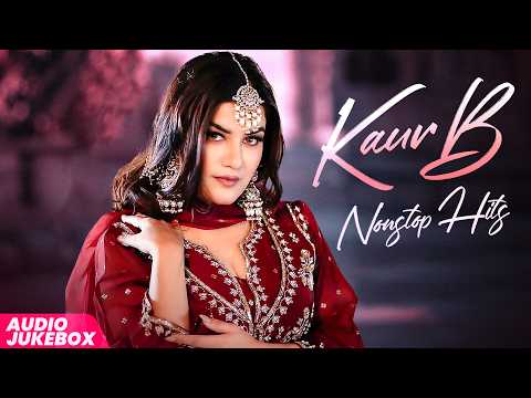 Kaur B Non-Stop Hits (Audio Jukebox) | New Punjabi Songs 2026 | Latest Punjabi Songs 2026