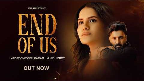 END OF US (Official Video) – Karam | Mansi Khosla | Jerxy | New Punjabi Song 2026