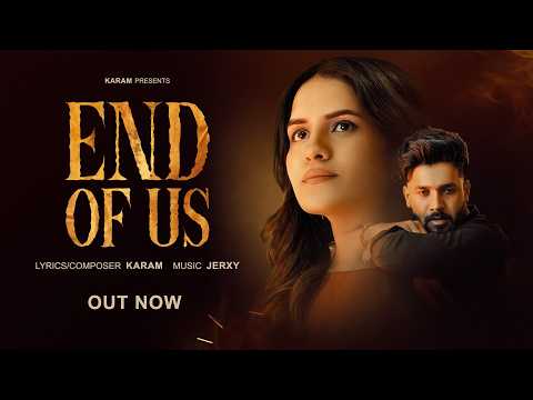 END OF US (Official Video) – Karam | Mansi Khosla | Jerxy | New Punjabi Song 2026