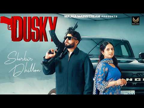 DUSKY || Sherbir Dhillon ft.Gurlez Akhtar (Official Music Video) New Punjabi Songs 2026
