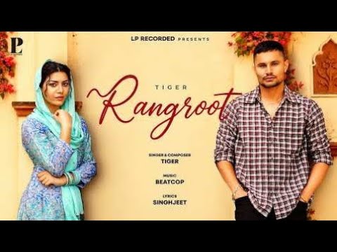 Rangroot (Official Video) | Tiger | New Punjabi Song 2026 |  LP Recored