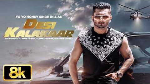 Desi Kalakaar 8K Full Video Song | Yo Yo Honey Singh | Sonakshi Sinha | Gulshan Grover