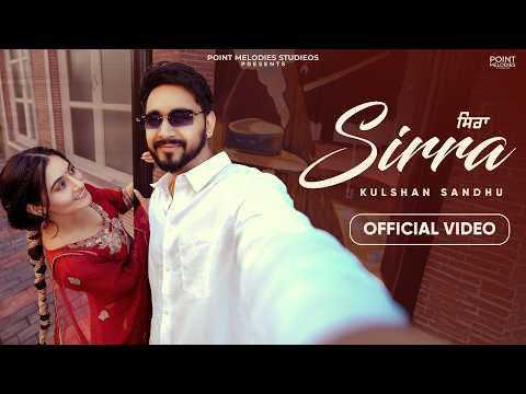 Sirra (Offical Video) : Kulshan Sandhu | Jasmeen Akhtar | Upma Sharma | Robbie | New Punjabi Songs
